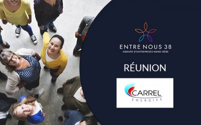 Réunion ENTRE NOUS 38 – Chez CARREL ENERGIE le 17/03/2021