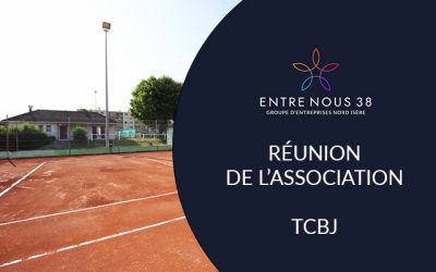 Retour sur la réunion ENTRE NOUS 38 du vendredi 9 Septembre 2022 – Restaurant Tennis Club de Bourgoin Jallieu